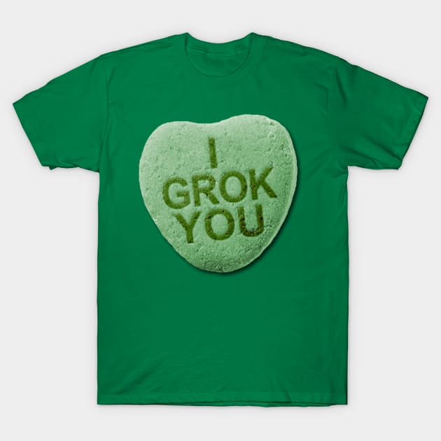 I Grok You T-Shirt by GrumpyVulcan